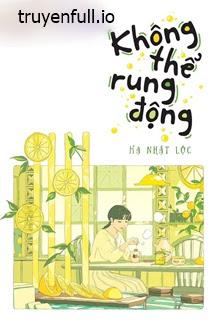Không Thể Rung Động - Hạ Nhật Lộc