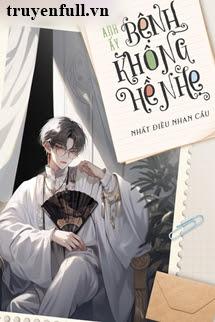 Anh Ấy Mắc Bệnh Nặng