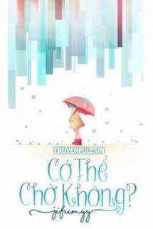 Có Thể Chờ Không?