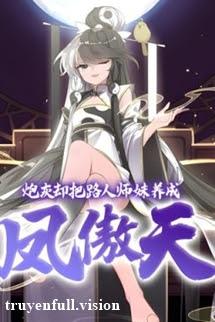 Pháo Hôi Lại Nuôi Dưỡng Sư Muội Thành Phượng Ngạo Thiên