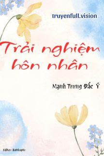 Trải Nghiệm Hôn Nhân - Mạnh Trung Đắc Ý