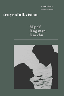 Hãy Để Lãng Mạn Làm Chủ