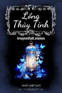 Lồng Thủy Tinh - Nhất Diệp Quỳ