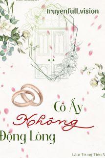 Cô Ấy Không Động Lòng - Lâm Trung Tiểu Xà