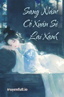 Sang Năm Cỏ Xuân Sẽ Lại Xanh