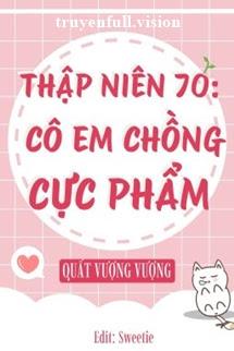 Thập Niên 70: Cô Em Chồng Cực Phẩm
