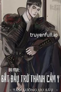 Đại Minh: Bắt Đầu Thành Vì Cẩm Y Vệ