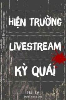 Hiện Trường Livestream Kỳ Quái