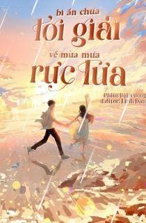 Bí Ẩn Chưa Lời Giải Về Mùa Mưa Rực Lửa