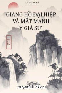 Giang Hồ Đại Hiệp Và Mắt Manh Y Giả Sư