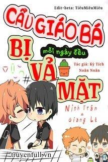 Cẩu Giáo Bá Mỗi Ngày Đều Bị Vả Mặt