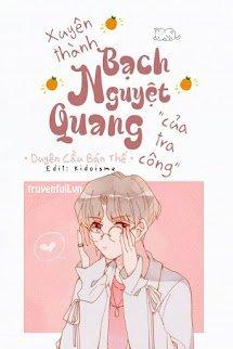 Xuyên Thành Bạch Nguyệt Quang Của Tra Công