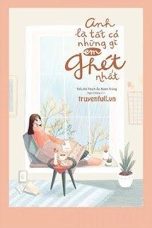 Anh Là Tất Cả Những Gì Em Ghét Nhất